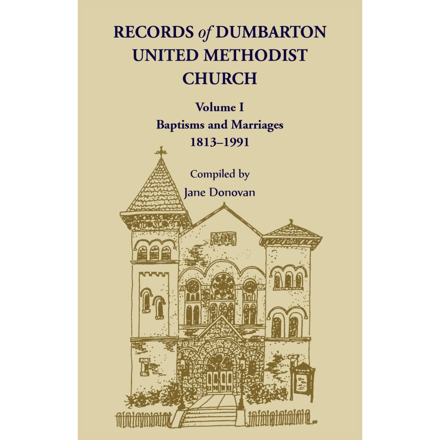 Records of Dumbarton United Methodist Church, Volume I: Baptisms and Marriages, 1813-1991