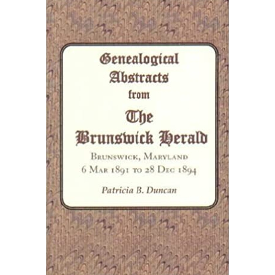 Genealogical Abstracts from The Brunswick Herald, Brunswick, Maryland 6 March 1891 to 28 December 1894