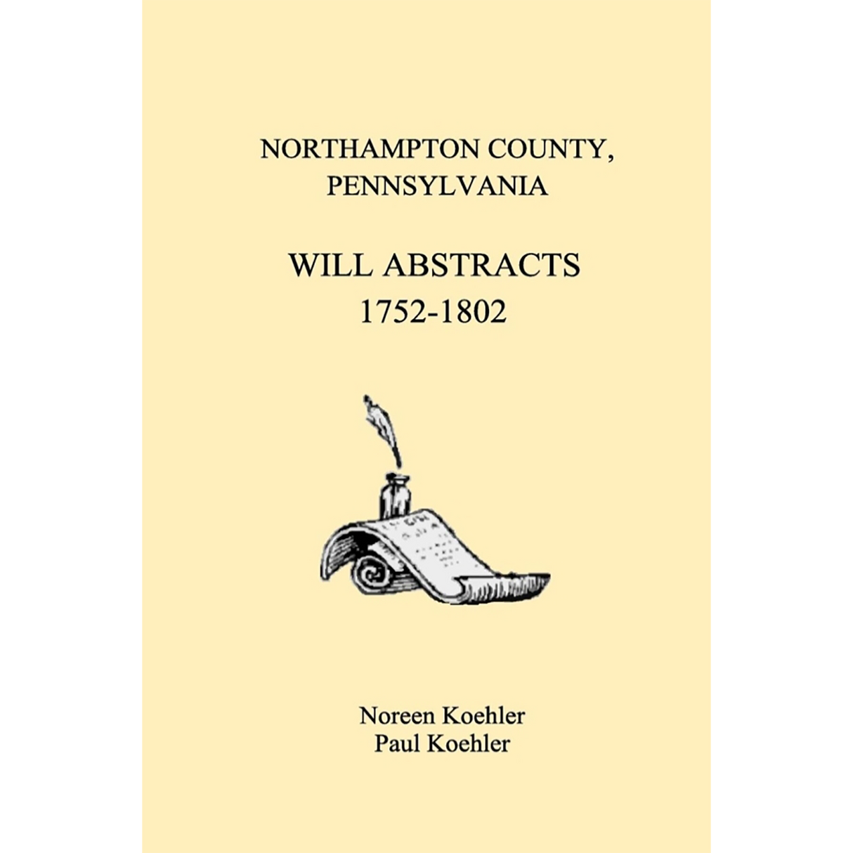 Northampton County, Pennsylvania Will Abstracts, 1752-1802