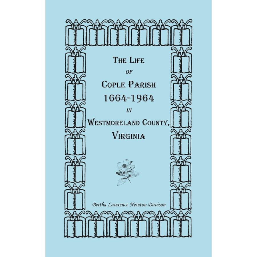 The Life of Cople Parish, 1664-1964 in Westmoreland County, Virginia