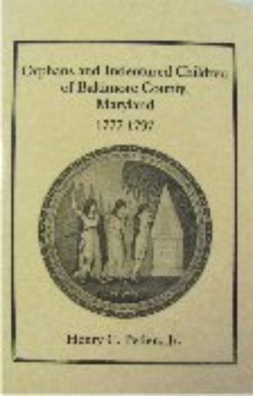 Orphans and Indentured Children of Baltimore County, Maryland, 1777-1797
