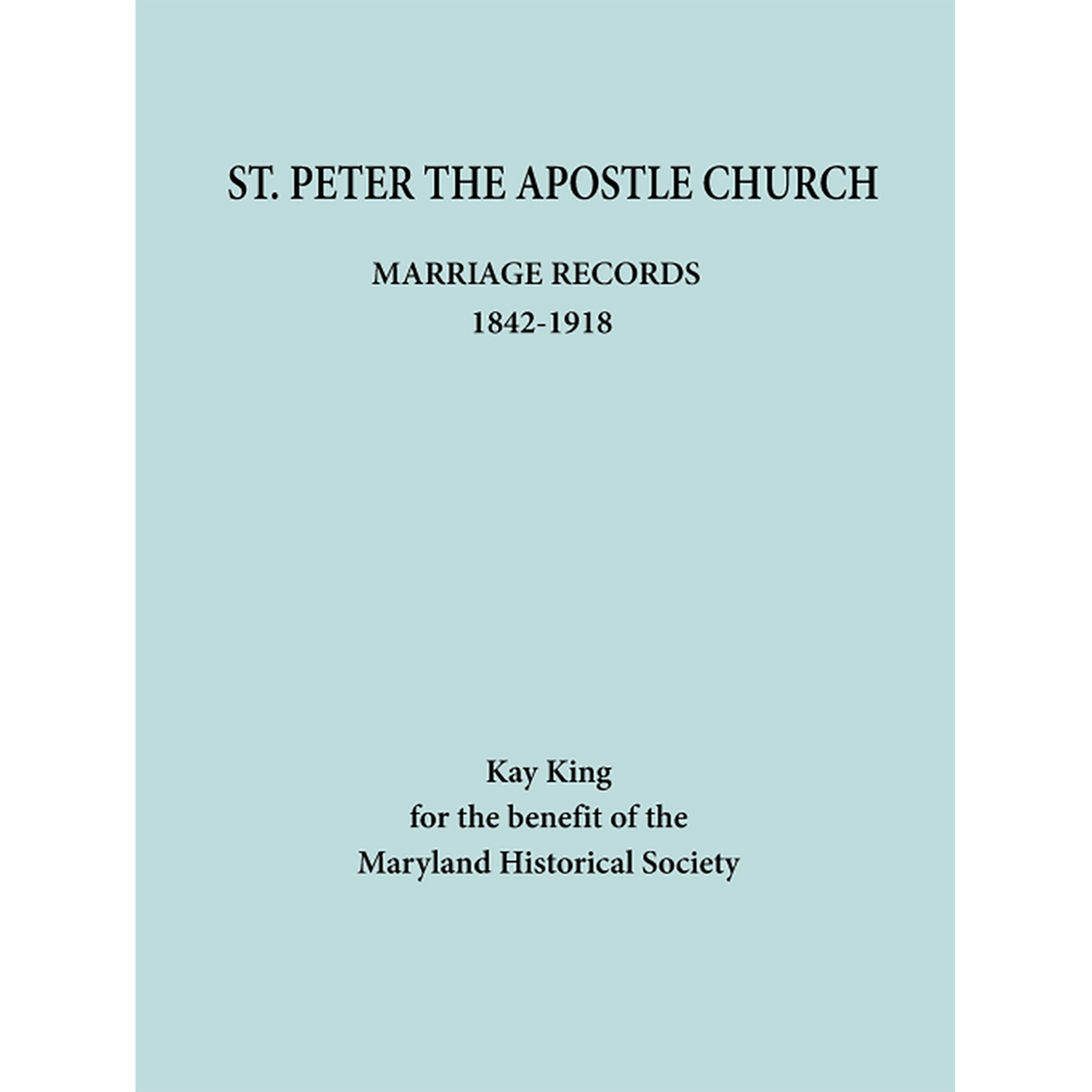 St. Peter the Apostle Church, Baltimore, Maryland Marriage Records, 1842-1918, 1842-1918