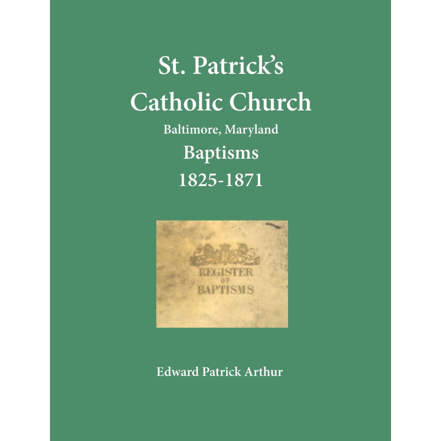 St. Patrick's Catholic Church, Baltimore, Maryland Baptisms, 1825-1871
