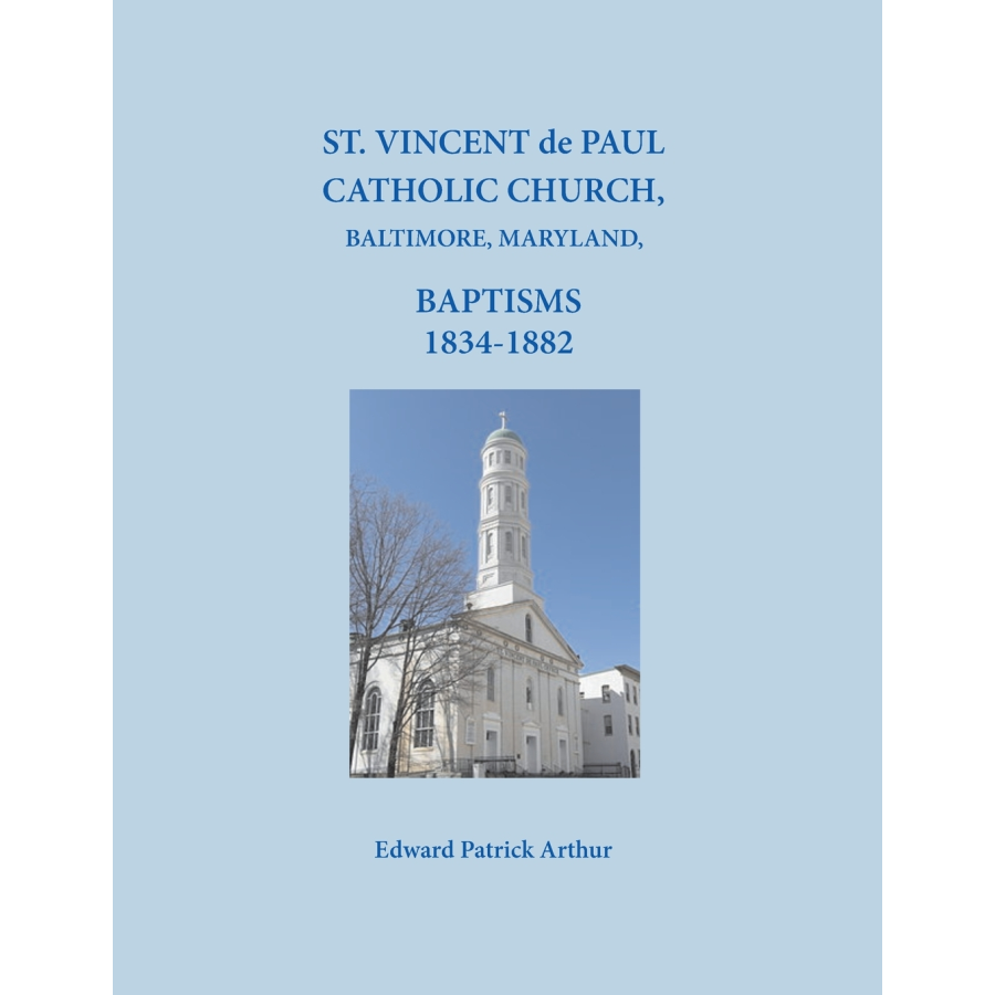 St. Vincent de Paul Catholic Church, Baltimore, Maryland Baptisms, 1834-1882
