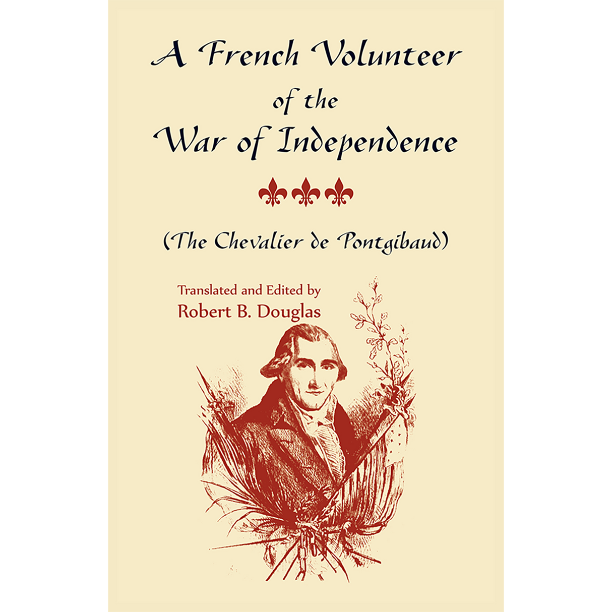 A French Volunteer of the War of Independence (The Chevalier de Pontgibaud)