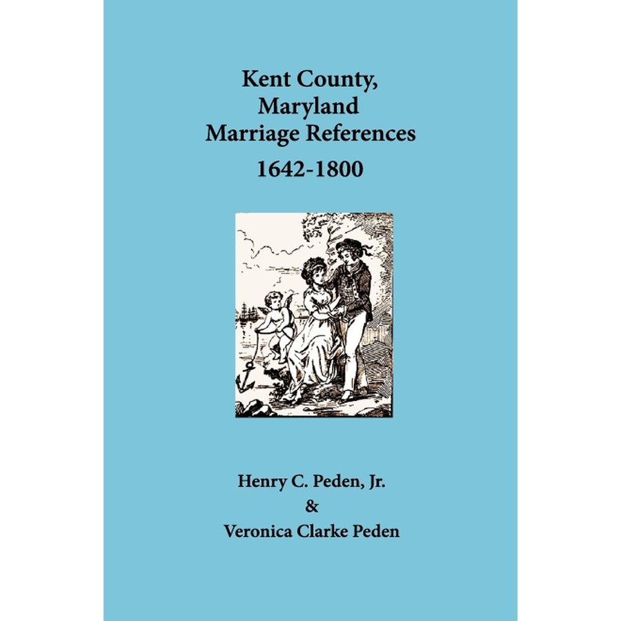 Kent County, Maryland Marriage References, 1642-1800