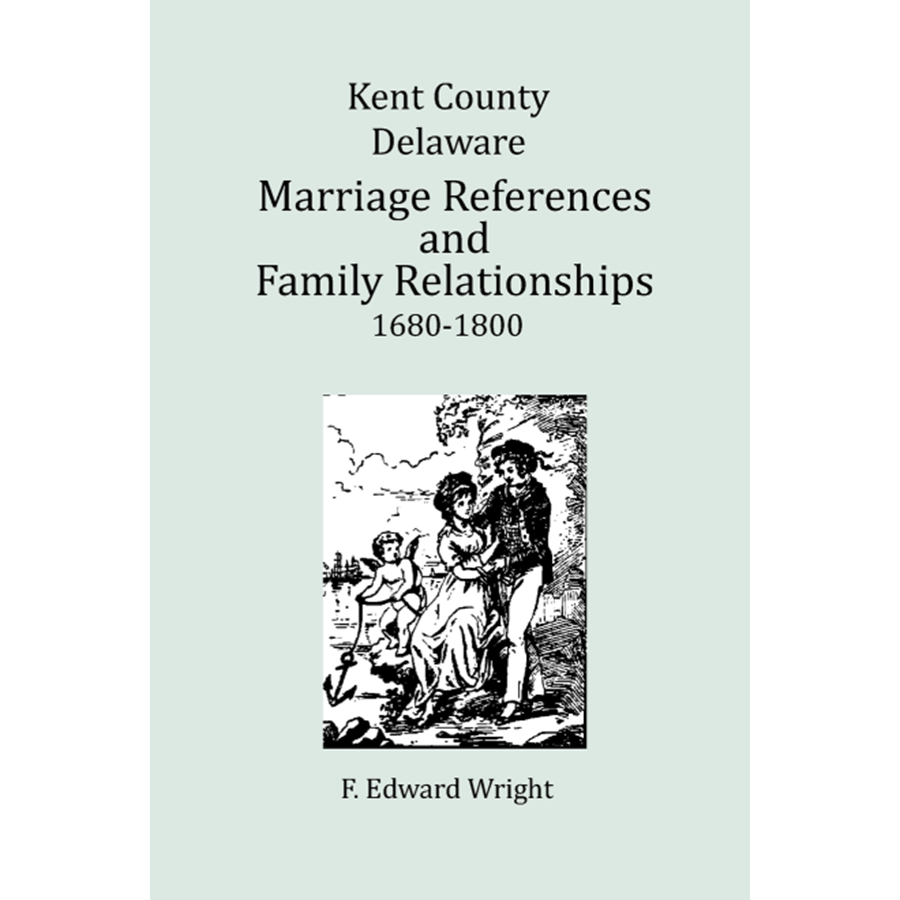 Kent County, Delaware Marriage References and Family Relationships