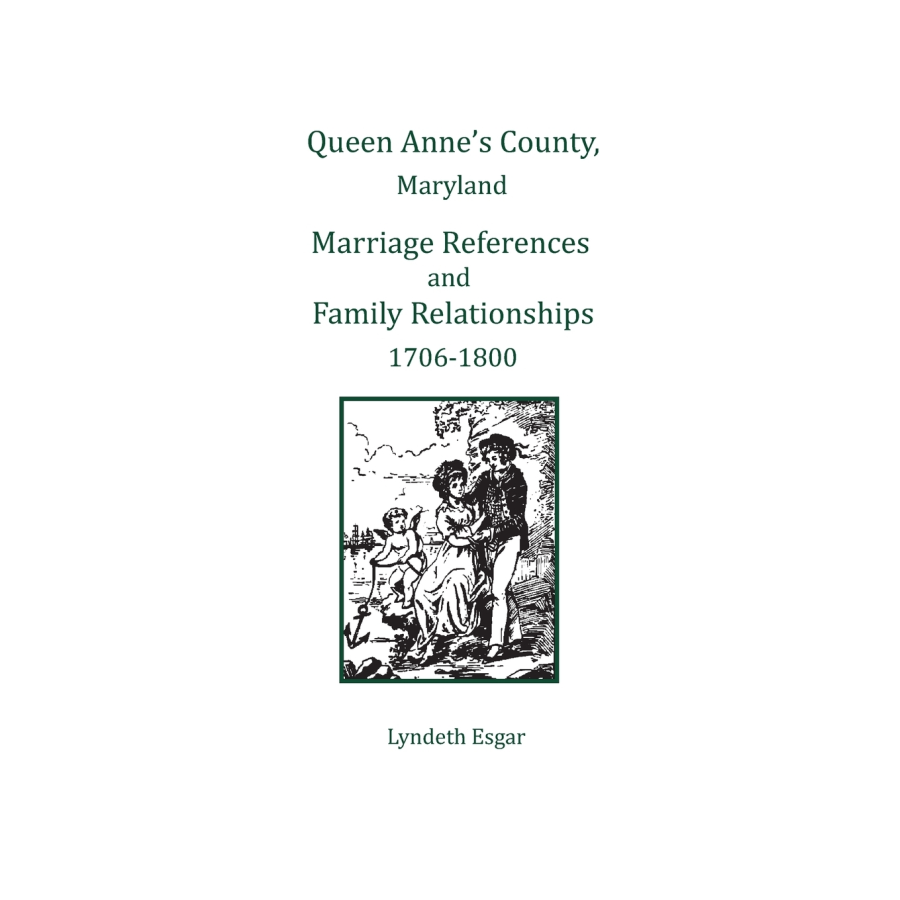 Queen Anne's County, Maryland Marriage References and Family Relationships, 1708-1800