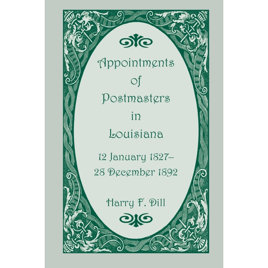 Appointments of Postmasters in Louisiana, 12 January 1827-28 December 1892