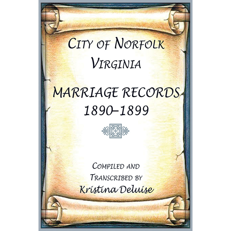 City Of Norfolk, Virginia Marriage Records, 1890-1899 – Heritage Books ...