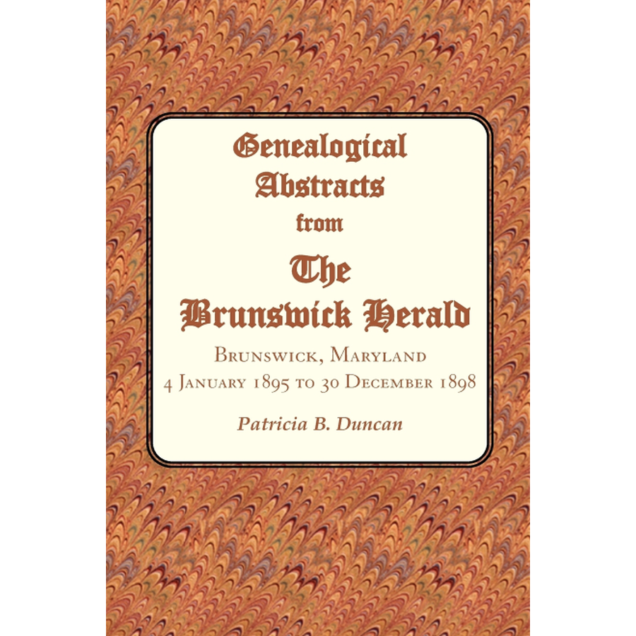 Genealogical Abstracts from the Brunswick Herald, Brunswick, Maryland 4 January 1895 to 30 December 1898