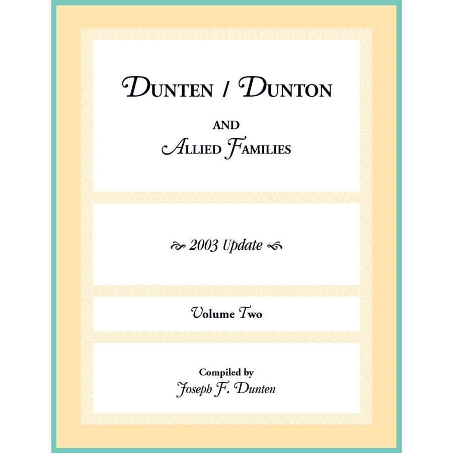Dunten/Dunton and Allied Families, 2003 update, Volume II
