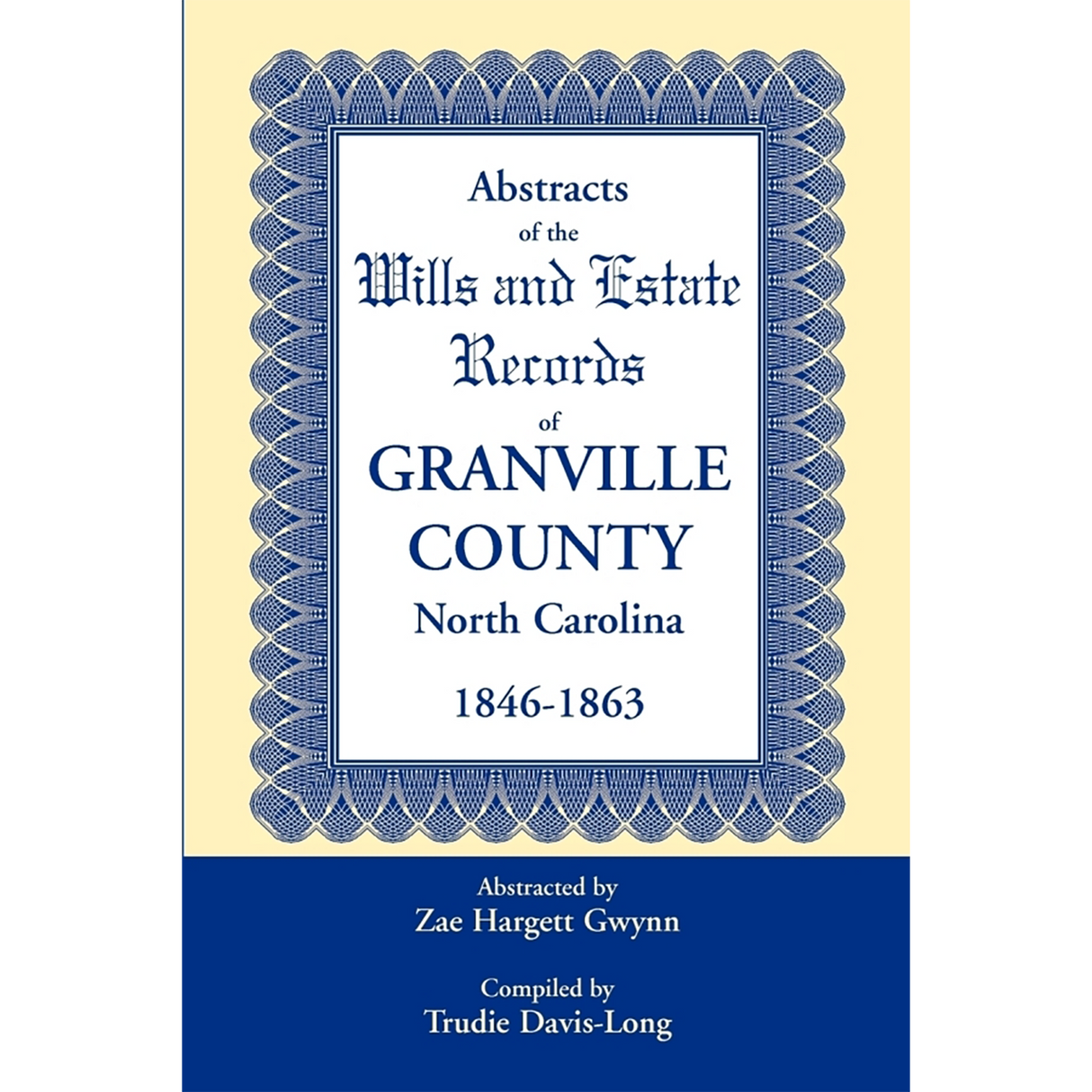 Abstracts of the Wills and Estate Records of Granville County, North Carolina, 1846-1863 by Zae Hargett Gwynn