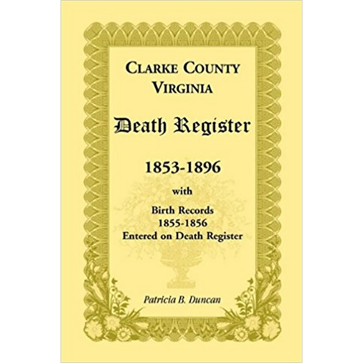 Clarke County, Virginia Death Register, 1853-1896, with Birth Records, 1855-1856 Entered on Death Register