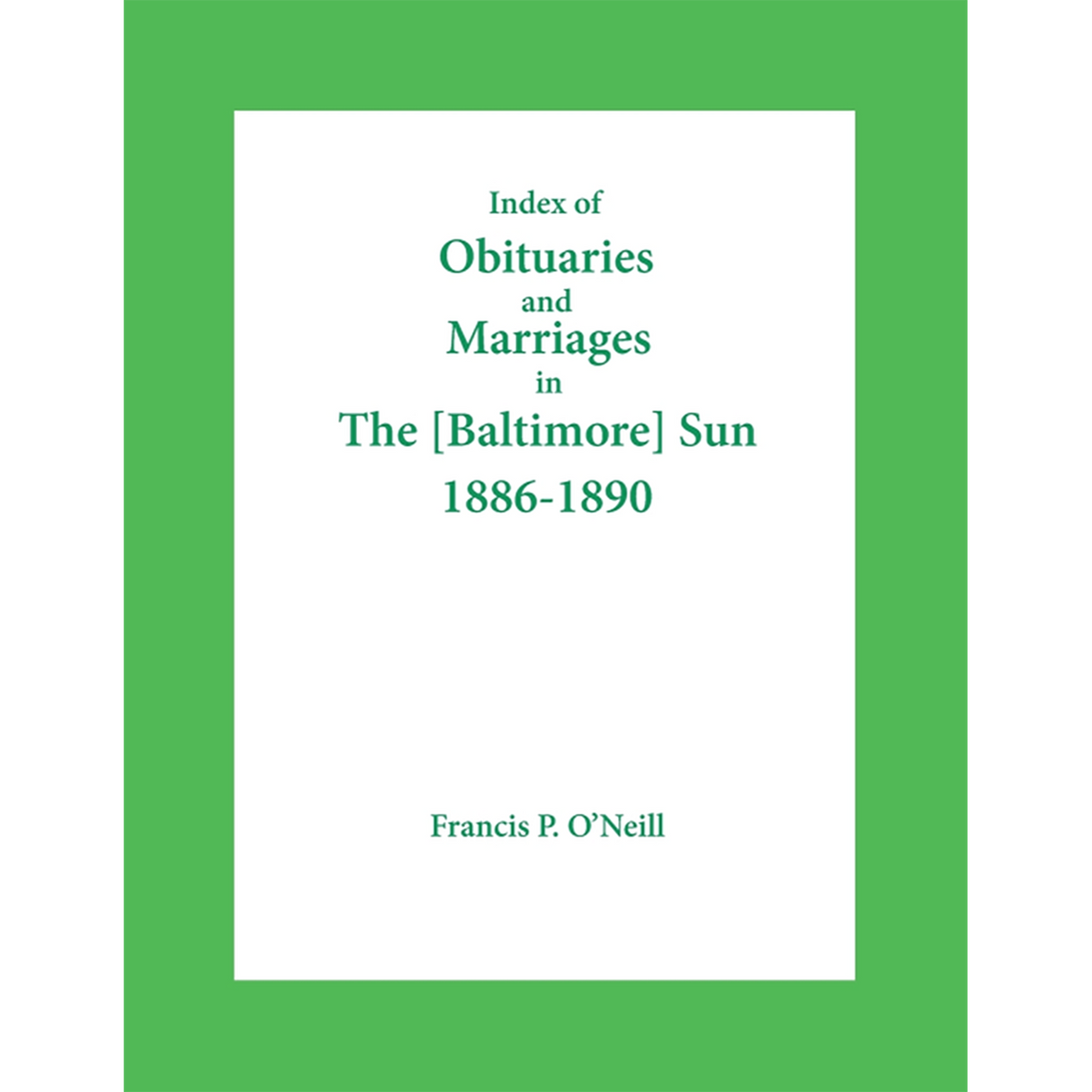 Index of Obituaries and Marriages in The (Baltimore) Sun, 1886-1890