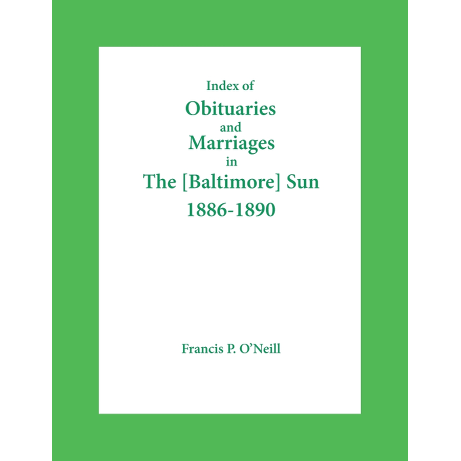Index of Obituaries and Marriages in The (Baltimore) Sun, 1886-1890