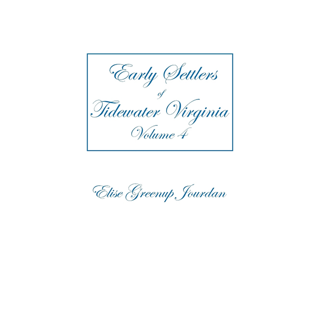 Early Settlers of Tidewater Virginia, Volume 4