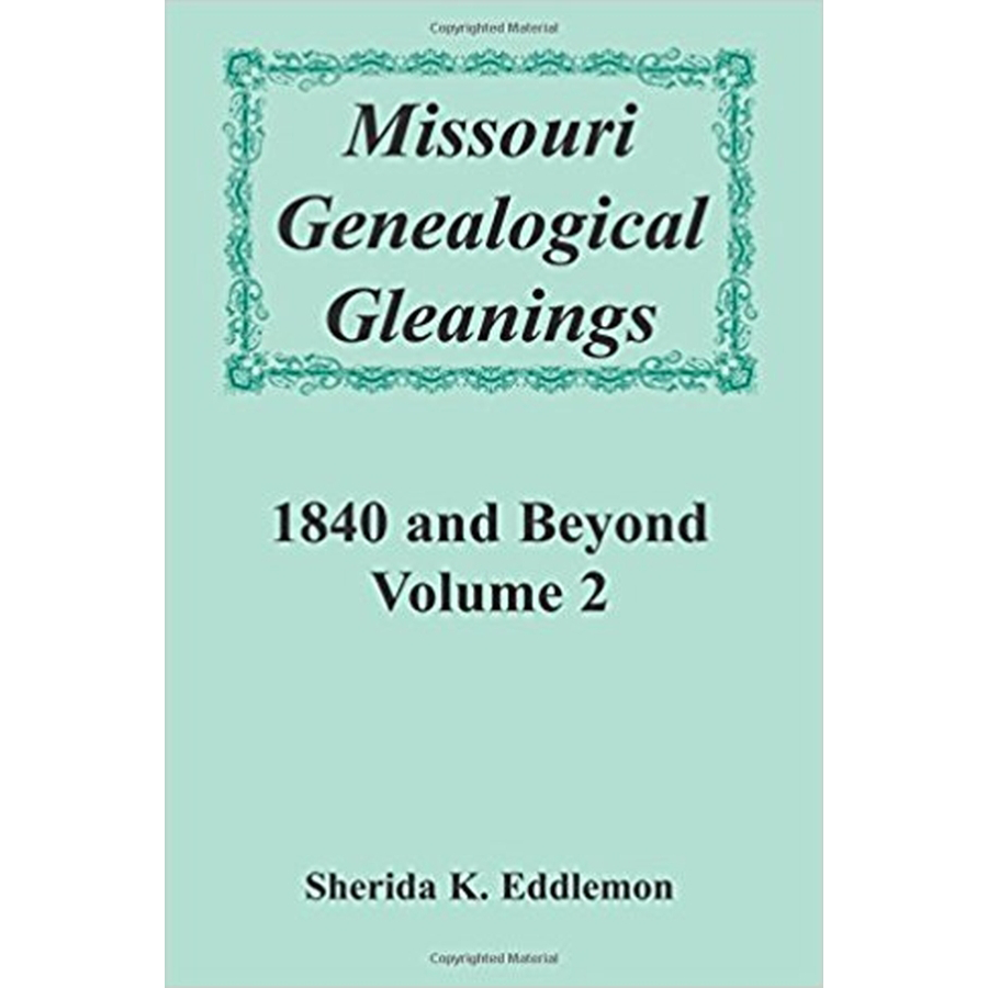 Missouri Genealogical Gleanings 1840 and Beyond, Volume 2