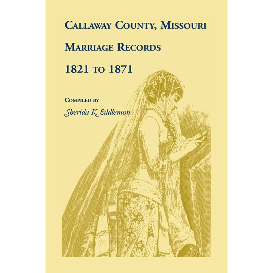 Callaway County, Missouri, Marriage Records 1821 to 1871