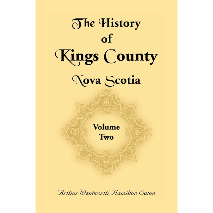 History of Kings County, Nova Scotia, Heart of the Acadian Land, Volume 2