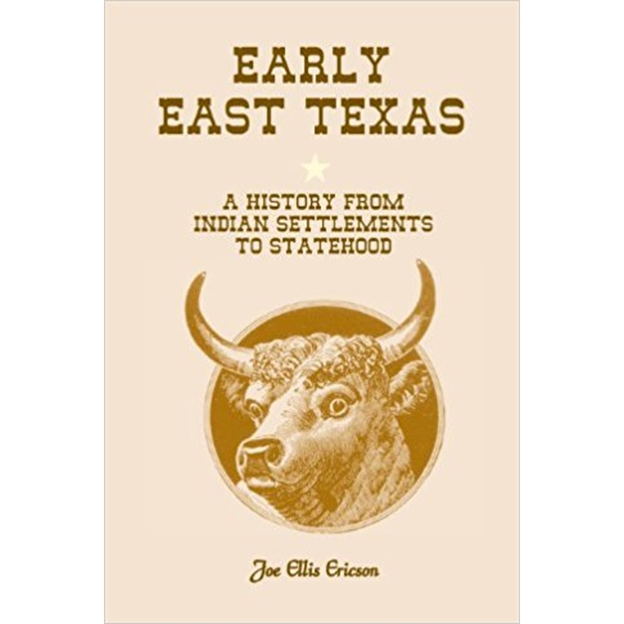 Early East Texas: A History from Indian Settlements to Statehood