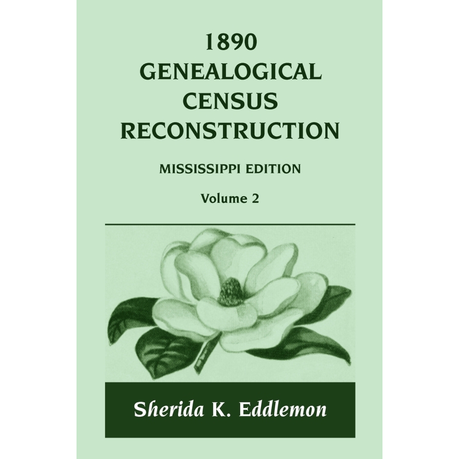 1890 Genealogical Census Reconstruction, Mississippi, Volume 2