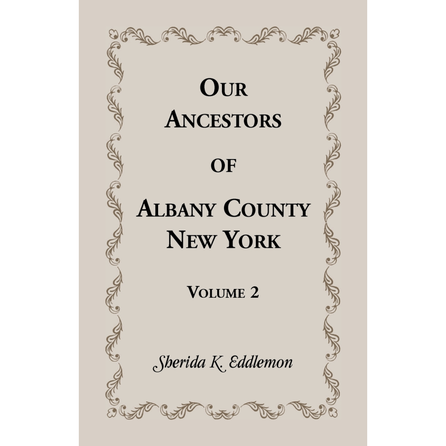 Our Ancestors of Albany County, New York, Volume 2