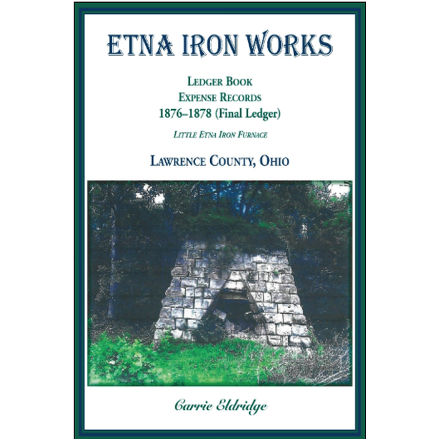 Etna Iron Works: Ledger Book, Expense Records, 1876-1878 (Final Ledger), Little Etna Iron Furnace, Lawrence County, Ohio
