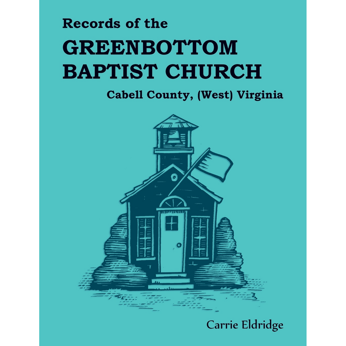 Records of the Greenbottom Baptist Church, Cabell County, (West) Virginia