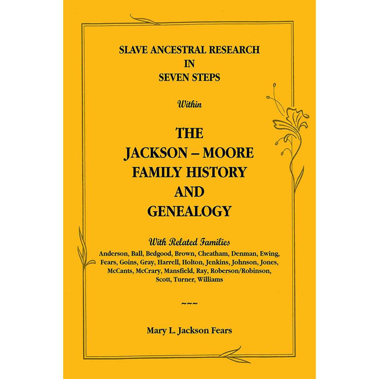 Slave Ancestral Research in Seven Steps Within the Jackson-Moore Family History and Genealogy