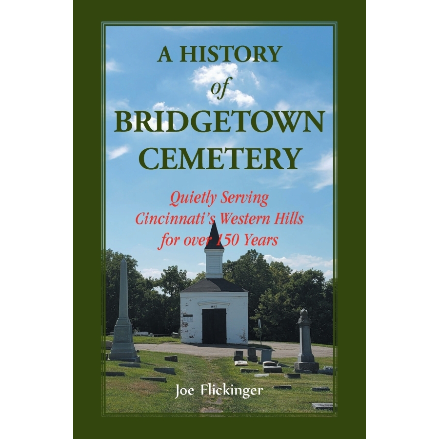 A History of Bridgetown Cemetery: Quietly Serving Cincinnati's Western Hills for over 150 Years