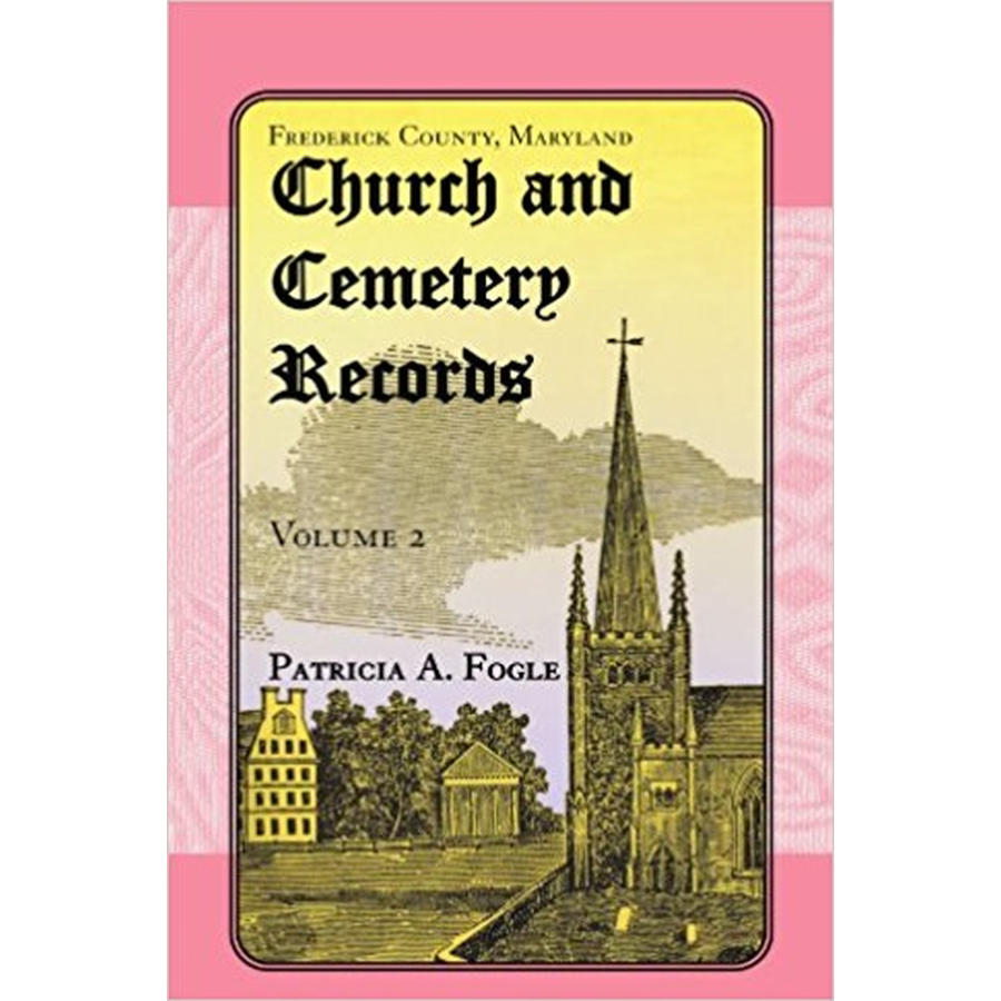 Frederick County, Maryland Church and Cemetery Records, Volume 2 (Christ Reformed United Church of Christ, Middletown)