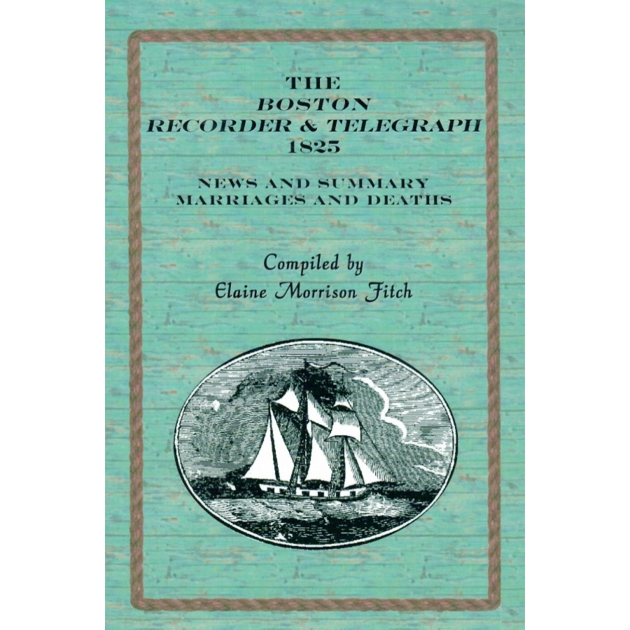 The Boston Recorder and Telegraph, 1825: News and Summary, Marriages and Deaths