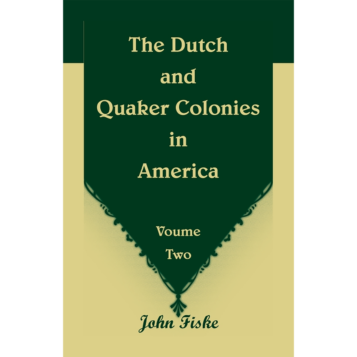 The Dutch and Quaker Colonies in America Volume 2