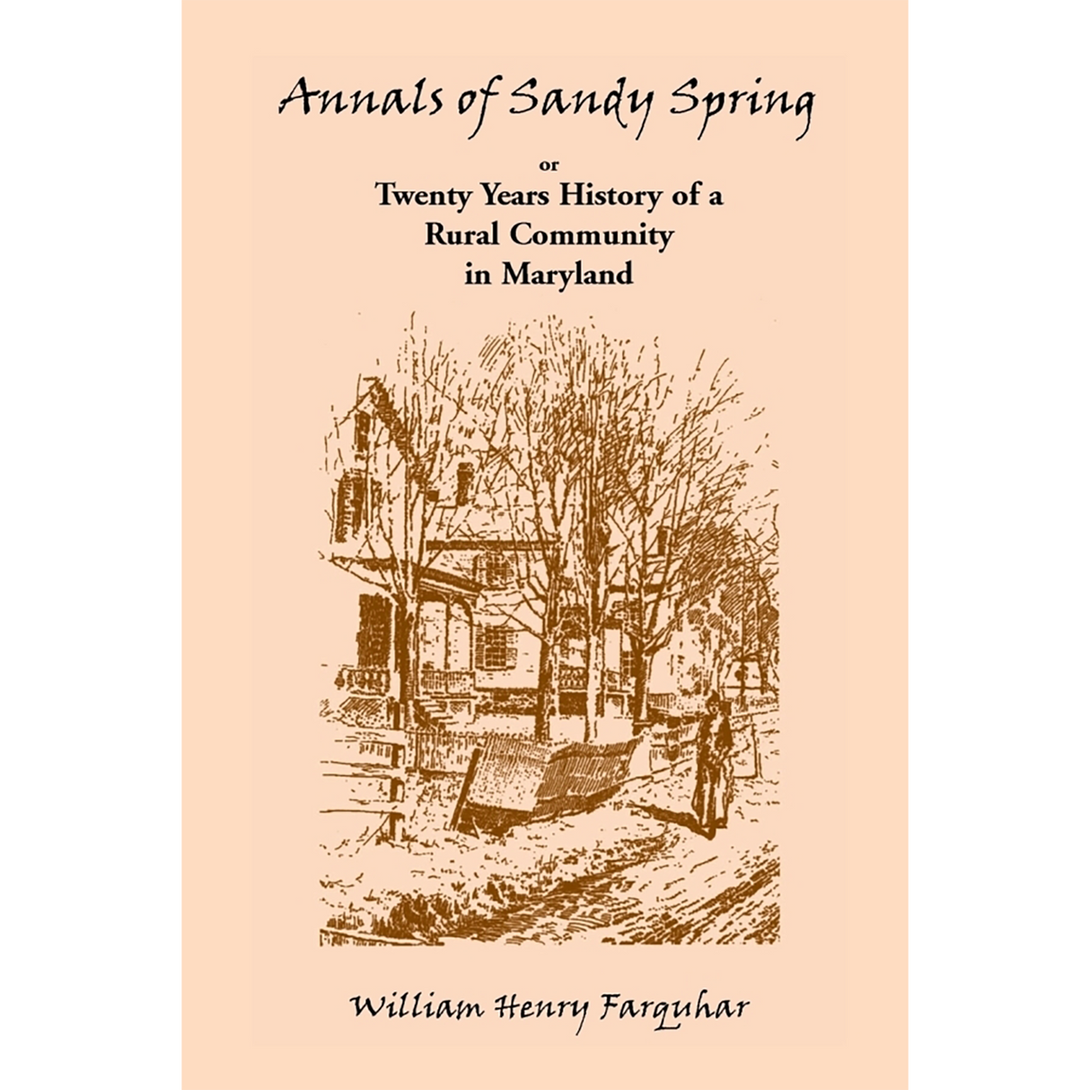 Annals of Sandy Spring, Twenty Years of History of a Rural Community in Maryland