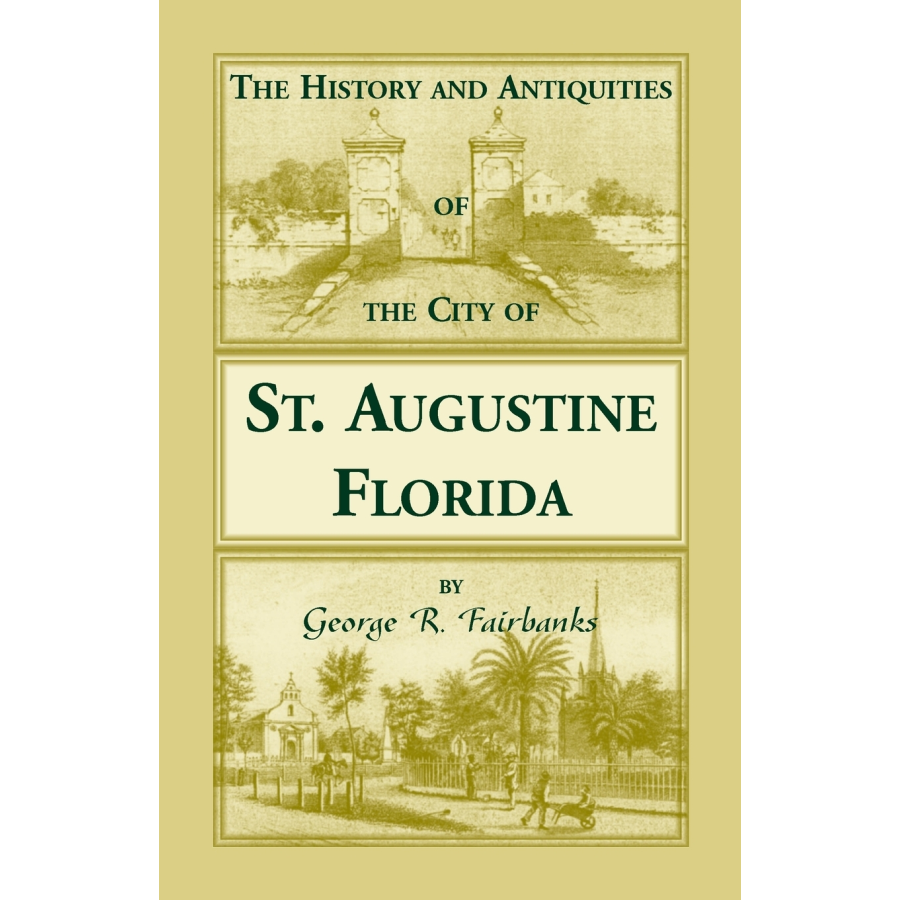 The History and Antiquities of the City of St. Augustine, Florida