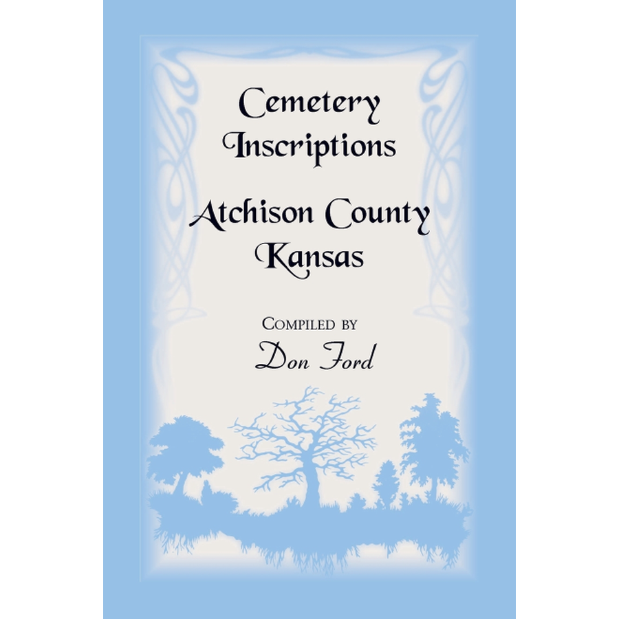 Cemetery Inscriptions, Atchison County, Kansas
