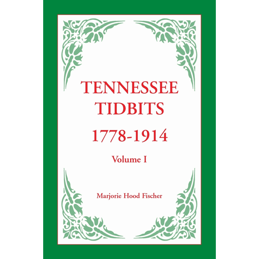 Tennessee Tidbits, 1778-1914, Volume I