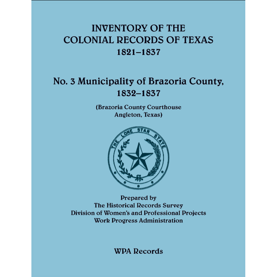 Inventory of the Colonial Archives of Texas: Municipality of Brazoria County, Texas 1832-1837