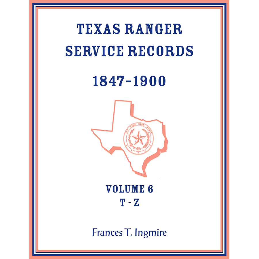 Texas Ranger Service Records, 1847-1900, Volume 6, T-Z