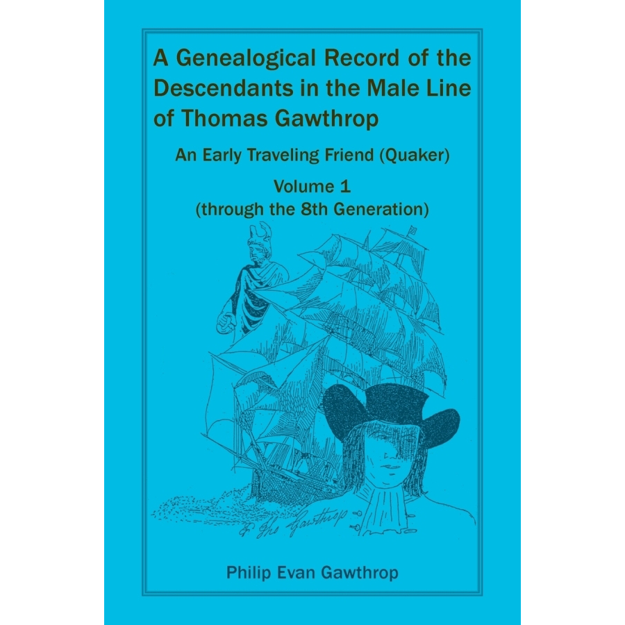 A Genealogical Record of the Descendants in the Male Line of Thomas Gawthrop