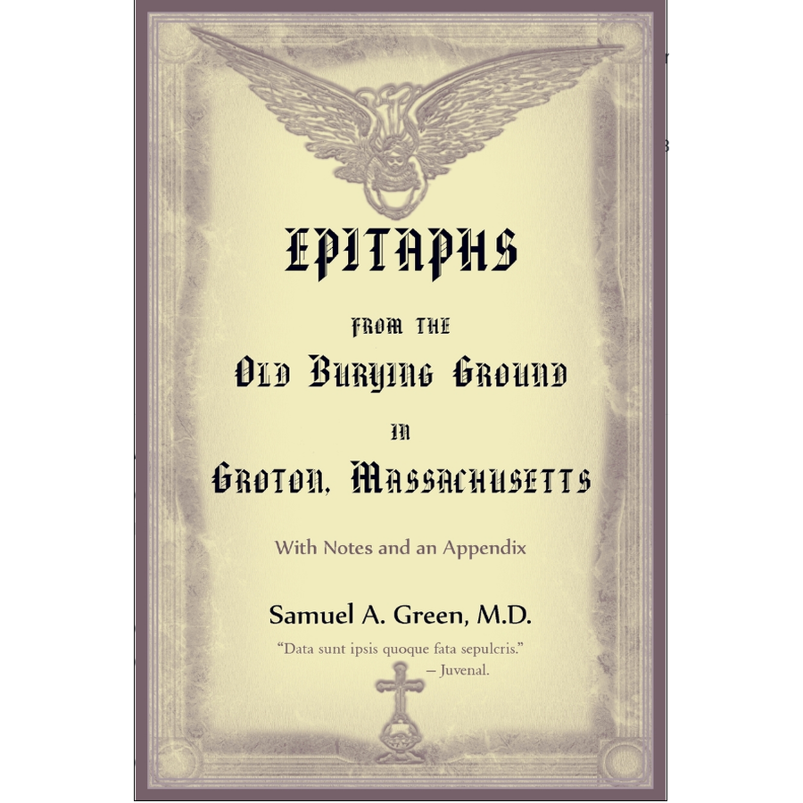 Epitaphs from the Old Burying Ground in Groton, Massachusetts