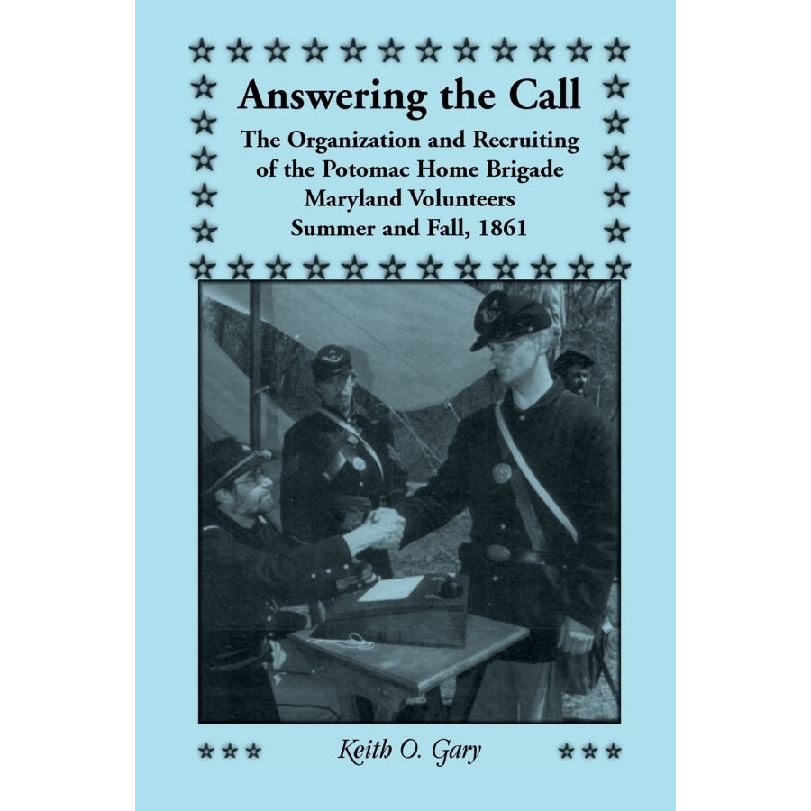 Answering the Call: The Organization and Recruiting of the Potomac Home Brigade, Maryland Volunteers, Summer and Fall, 1861