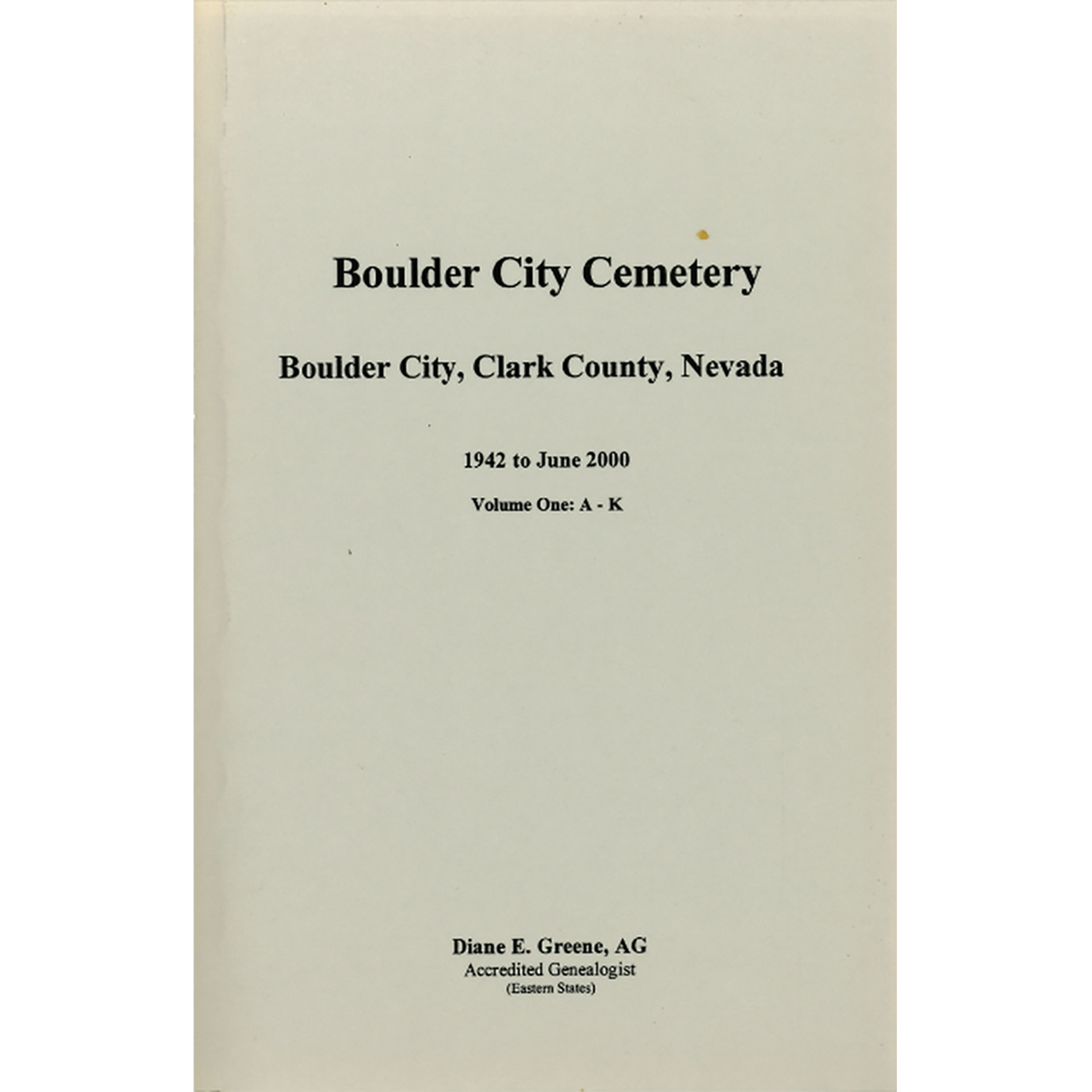 Boulder City Cemetery, Boulder City, Clark County, Nevada, 1942 to June 2000, Volume 1