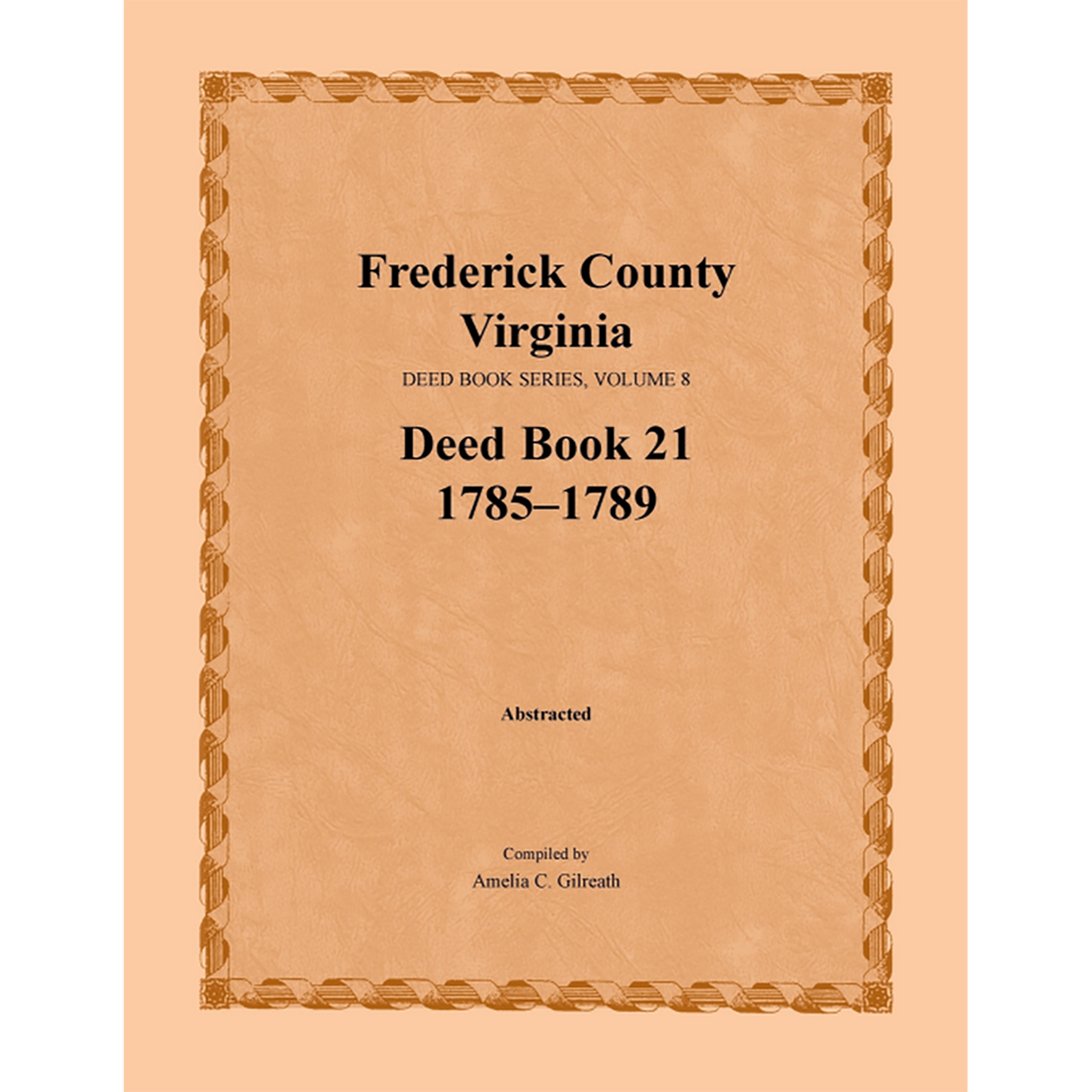 Frederick County, Virginia Deed Book Series, Volume 8, Deed Book 21 1785-1789