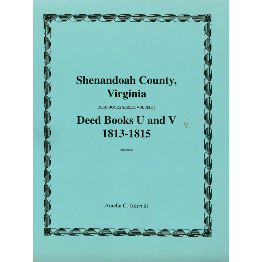 Shenandoah County, Virginia Deed Book Series, Volume 7: Deed Books U and V 1813-1815