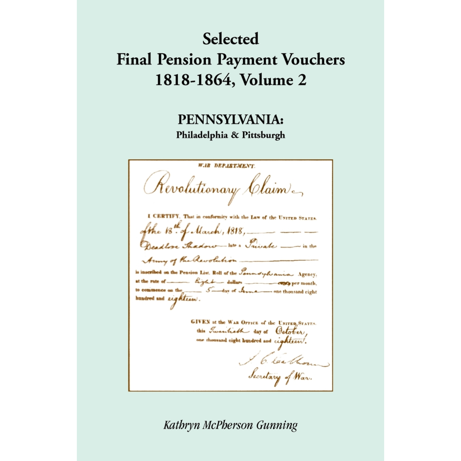 Selected Final Pension Payment Vouchers, 1818-1864: Pennsylvania, Volume II