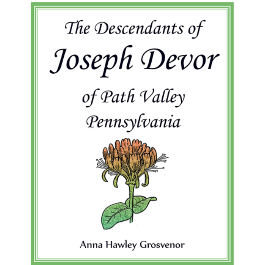 The Descendants of Joseph Devor of Path Valley, Pennsylvania
