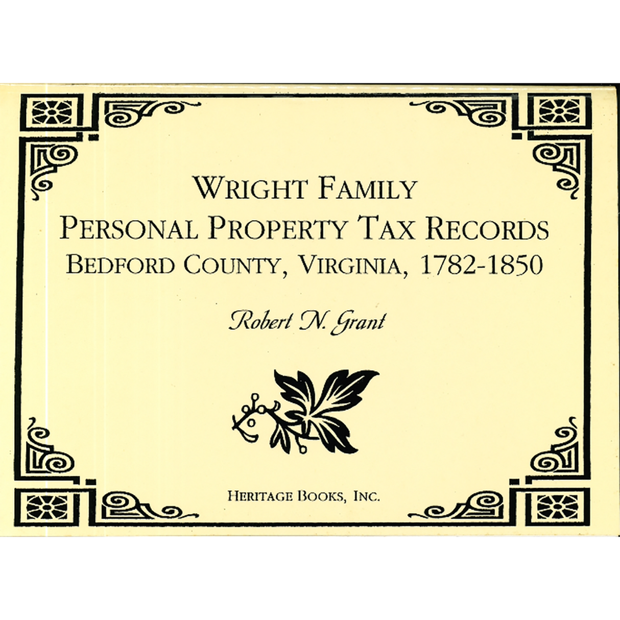 Wright Family Personal Property Tax Lists, Bedford County, Virginia: 1782-1850