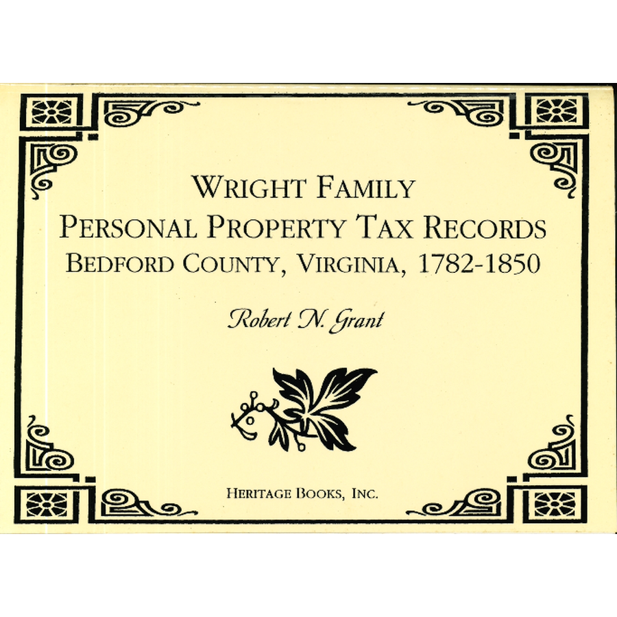 Wright Family Personal Property Tax Lists, Bedford County, Virginia: 1782-1850